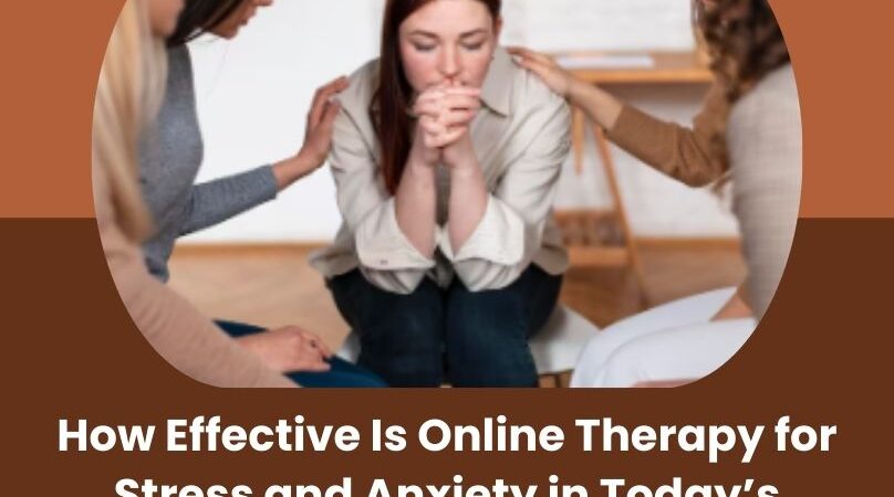 How Effective Is Online Therapy for Stress and Anxiety in Today’s Digital Age?